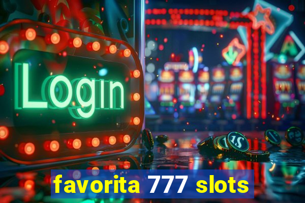 favorita 777 slots